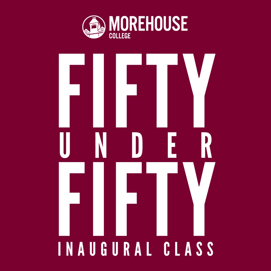Morehouse College Inaugural 50 Under 50 Class