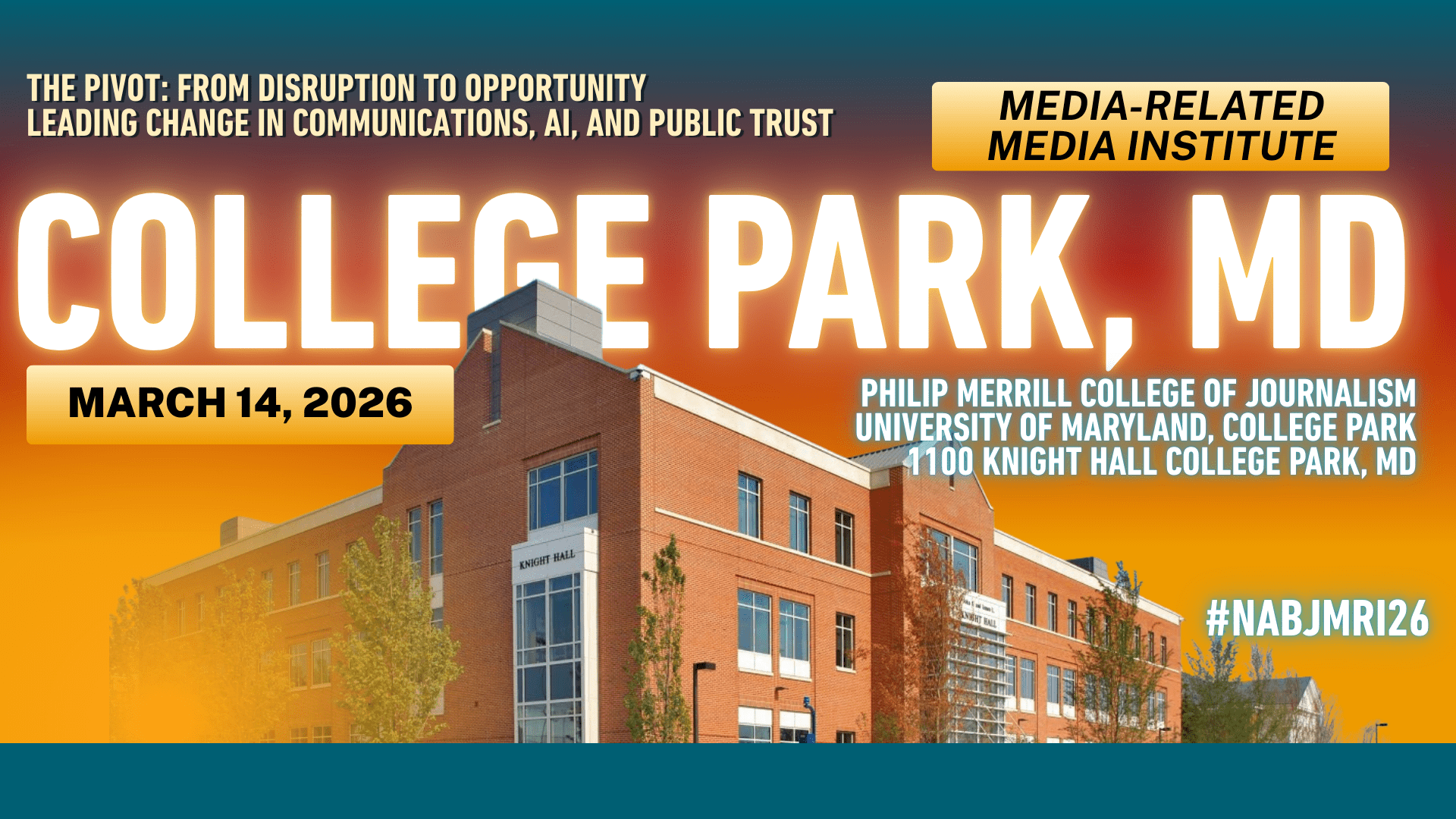 The National Association of Black Journalists (NABJ)’s Media-Related Media Institute took place on March 14, 2026 at the Philip Merrill College of Journalism at the University of Maryland, focusing on The Pivot: From Disruption to Opportunity and Leading Change in Communications, AI and Public Trust.