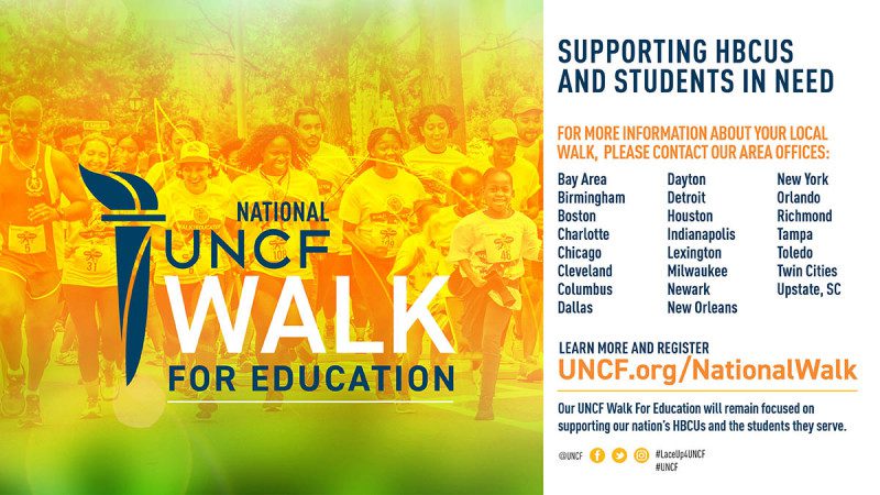 UNCF National Walk for Education walk list, for more information visit UNCF.org/NationalWalk